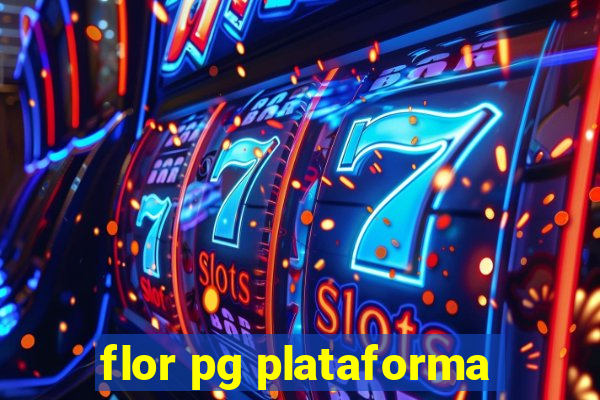 flor pg plataforma